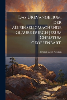 Paperback Das Urevangelium, der alleinseligmachende Glaube durch Jesum Christum geoffenbart. [German] Book