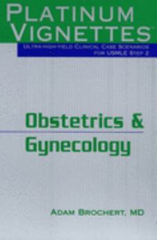 Paperback Platinum Vignettes: Obstetrics & Gynecology: Ultra-High Yield Clinical Case Scenarios for USMLE Step 2 Book