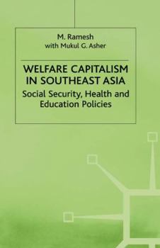 Hardcover Welfare Capitalism in Southeast Asia: Social Security, Health and Education Policies Book