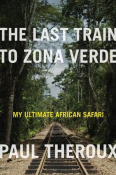 Hardcover The Last Train to Zona Verde: My Ultimate African Safari Book