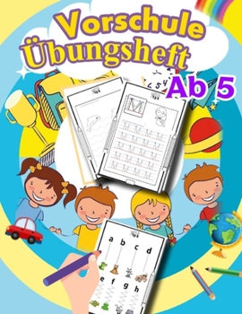 Paperback Vorschule ?bungshefte ab 5: Schwung?bungen, Zahlen und Buchstaben spielend leicht und mit Freude lernen, Vorschule ?bungsheft ab 5 Junge und M?dch [German] Book