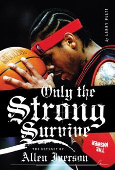 Paperback Only the Strong Survive: The Odyssey of Allen Iverson Book
