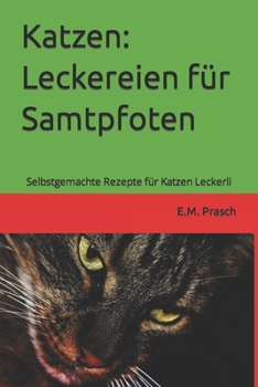 Paperback Katzen: Leckereien für Samtpfoten: Selbstgemachte Rezepte für Katzen Leckerli [German] Book