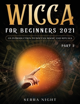 Paperback Wicca For Beginners 2021: An Introduction To Wiccan Magic and Rituals Part 2 Book