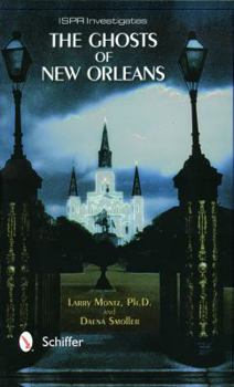 Paperback The Ghosts of New Orleans: International Society for Paranormal Research Investigates Book
