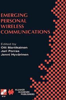 Hardcover Emerging Personal Wireless Communications: Ifip Tc6/Wg6.8 Working Conference on Personal Wireless Communications (Pwc'2001), August 8-10, 2001, Lappee Book