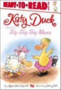Hardcover Katy Duck and the Tip-Top Tap Shoes: Ready-To-Read Level 1 Book