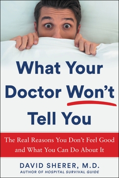 Hardcover What Your Doctor Won't Tell You: The Real Reasons You Don't Feel Good and What You Can Do about It Book