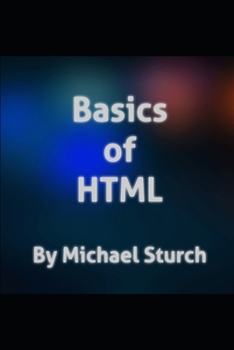 Paperback Basics of HTML: Presenting the basic need to knows when using HTML. Book