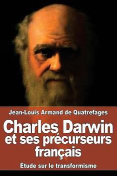 Paperback Charles Darwin et ses précurseurs français: Étude sur le transformisme [French] Book