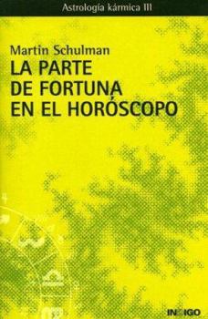 Paperback La Parte de Fortuna en el Horoscopo: Astrologia Karmica III (Spanish Edition) [Spanish] Book