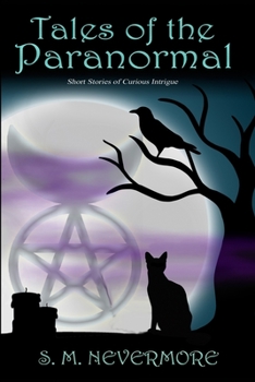 Paperback Tales of the Paranormal: Short Stories of Curious Intrigue Book