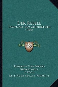 Paperback Der Rebell: Roman Aus Dem Offiziersleben (1908) [German] Book