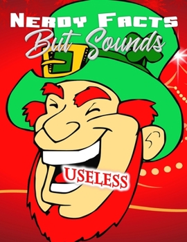 Paperback Nerdy Facts But Sound Useless!: A Unique Useless Knowledge Game Book - Over 450 Useless Information for Adults That Will Shock And Impress Your Peers! Book