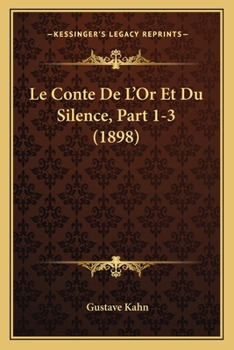 Paperback Le Conte De L'Or Et Du Silence, Part 1-3 (1898) [French] Book