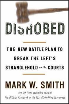 Hardcover Disrobed: The New Battle Plan to Break the Left's Stranglehold on the Courts Book