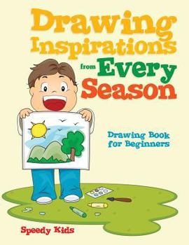 Paperback Drawing Inspirations from Every Season: Drawing Book for Beginners Book