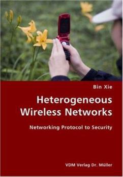 Paperback Heterogeneous Wireless Networks- Networking Protocol to Security Book