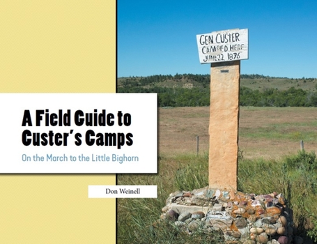 Paperback A Field Guide to Custer's Camps: On the March to the Little Bighorn Book