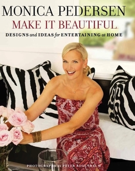 Hardcover Make It Beautiful: Designs and Ideas for Entertaining at Home Book
