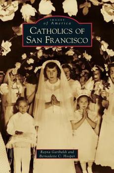 Catholics of San Francisco - Book  of the Images of America: California