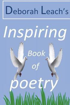 Paperback Deborah Leach's Inspiring Book of Poetry Book