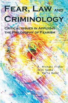 Paperback Fear, Law and Criminology: Critical Issues in Applying the Philosophy of Fearism Book