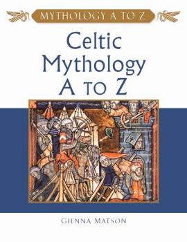 Celtic Mythology A to Z (Mythology a to Z) - Book  of the Mythology A to Z