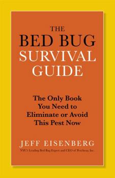 Paperback The Bed Bug Survival Guide: The Only Book You Need to Eliminate or Avoid This Pest Now Book