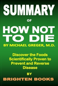 Paperback Summary of How Not to Die by Michael Greger M.D.: Discover the Foods Scientifically Proven to Prevent and Reverse Disease Book