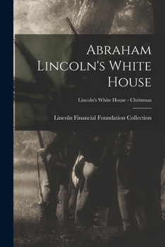 Paperback Abraham Lincoln's White House; Lincoln's White House - Christmas Book