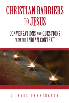 Paperback Christian Barriers to Jesus: Conversations and Questions from the Indian Context Book