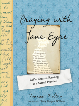 Hardcover Praying with Jane Eyre: Reflections on Reading as a Sacred Practice Book