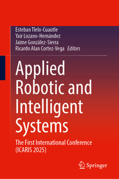 Applied Robotic and Intelligent Systems: The First International Conference (ICARIS 2025)