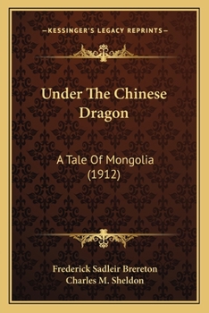Paperback Under The Chinese Dragon: A Tale Of Mongolia (1912) Book