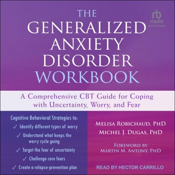 Audio CD The Generalized Anxiety Disorder Workbook: A Comprehensive CBT Guide for Coping with Uncertainty, Worry, and Fear Book