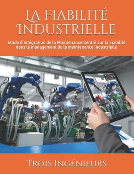 Paperback La Fiabilité Industrielle: Etude d'Intégration de la Maintenance Centré sur la Fiabilité dans le management de la maintenance industrielle [French] Book