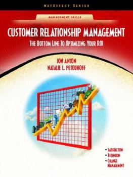 Paperback Customer Relationship Management: The Bottom Line to Optimizing Your Roi (Neteffect Series) Book