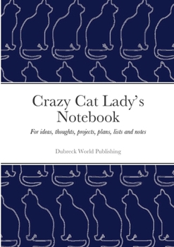 Paperback Crazy Cat Lady's Notebook: For ideas, thoughts, projects, plans, lists and notes Book