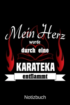 Mein Herz wurde durch eine Karateka entflammt: A5 Notizbuch | Liniert 120 Seiten | Geschenk/Geschenkidee zum Geburtstag | Weihnachten | Ostern | Vatertag | Muttertag | Namenstag (German Edition)