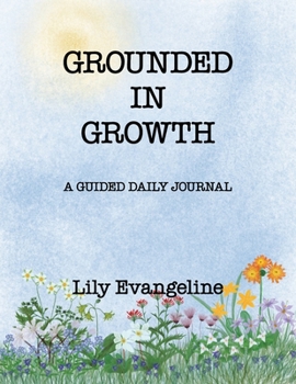 Grounded in Growth: A Guided Daily Journal