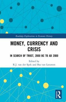 Money, Currency and Crisis: In Search of Trust, 2000 BC to Ad 2000