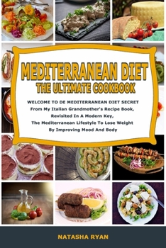 Paperback Mediterranean Diet the Ultimate Cookbook 2020 - 2021: WELCOME TO DE MEDITERRANEAN DIET SECRET From My Italian Grandmother's Recipe Book, Revisited In Book