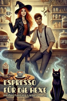 Paperback Espresso für die Hexe: Heißer Fantasy-Liebesroman [German] Book