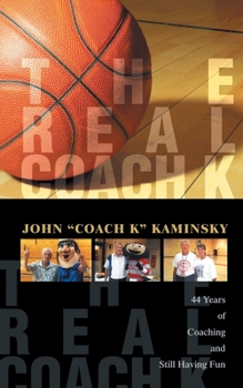 Paperback The Real Coach K: Still Having Fun After Forty-Four Years of Coaching! Book