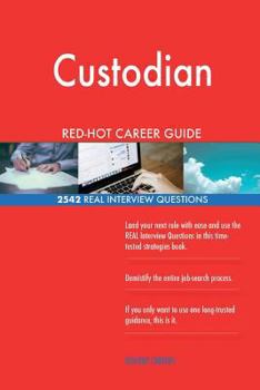 Custodian RED-HOT Career Guide; 2542 REAL Interview Questions