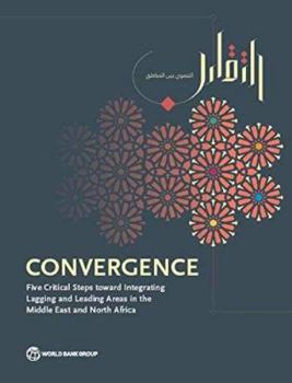 Paperback Convergence: Five Critical Steps Toward Integrating Lagging and Leading Areas in the Middle East and North Africa Book