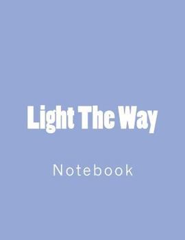 Paperback Light The Way: Notebook large Size 8.5 x 11 Ruled 150 Pages Book