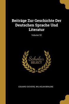 Paperback Beiträge Zur Geschichte Der Deutschen Sprache Und Literatur; Volume 32 [German] Book