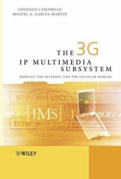 Hardcover The 3G IP Multimedia Subsystem (IMS): Merging the Internet and the Cellular Worlds Book